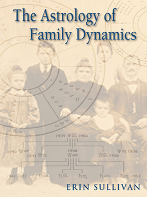 Title details for The Astrology of Family Dynamics by Erin Sullivan - Available